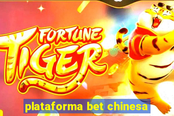 plataforma bet chinesa